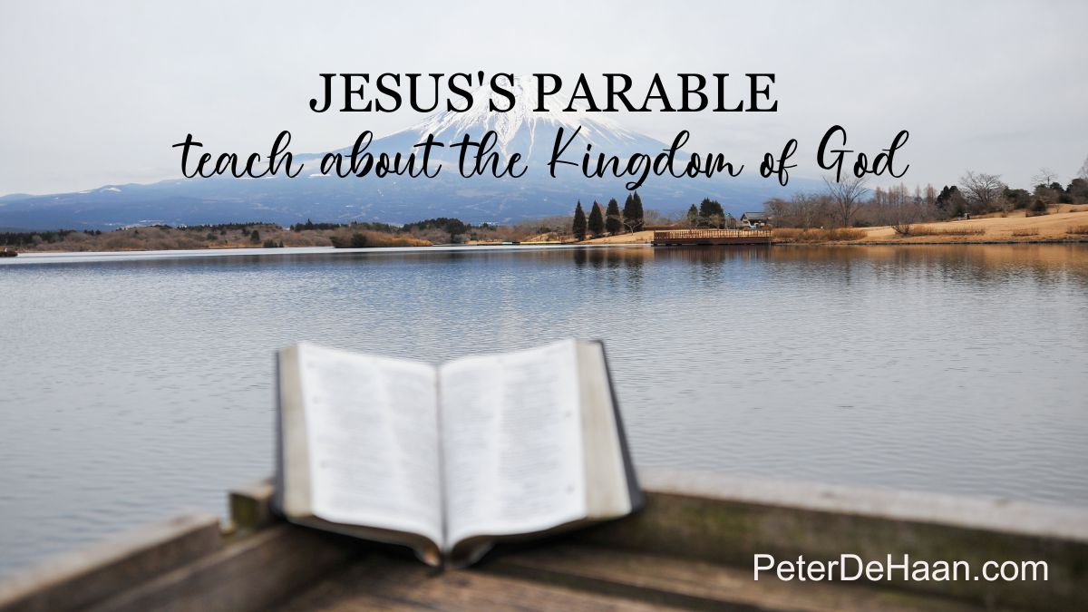 Jesus's Parables To Teach The Kingdom Of God