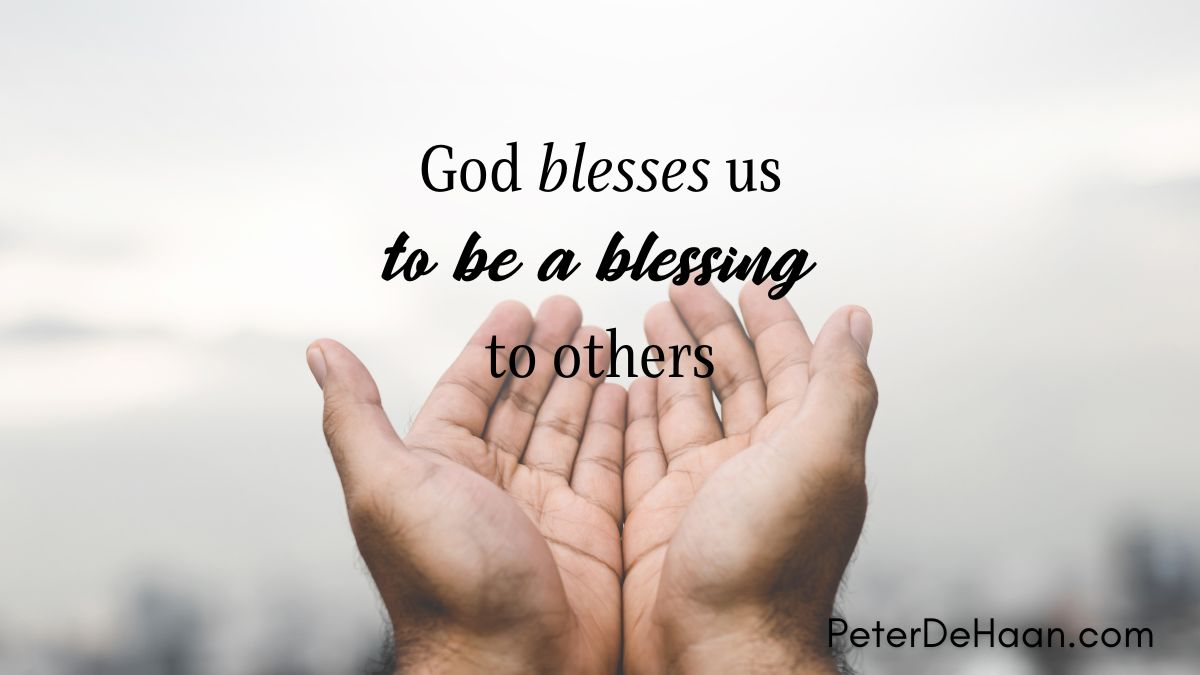 God Blesses Us So That We Can Bless Others﻿ Christian Living