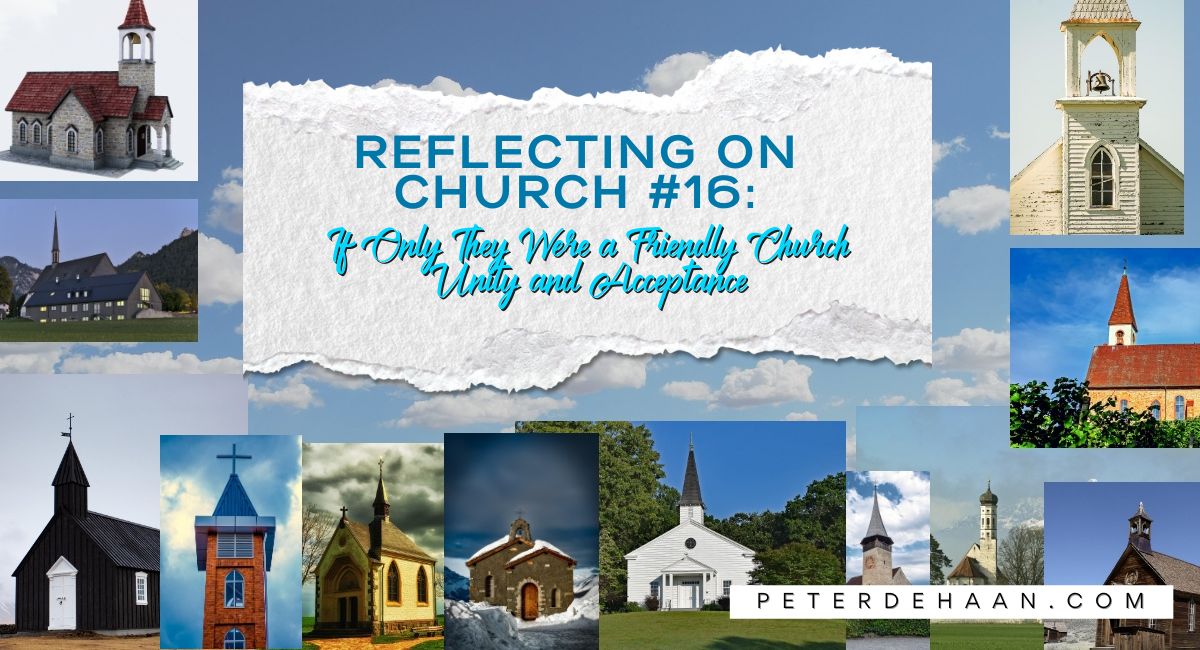 Reflecting on Church #16: If Only They Were a Friendly Church