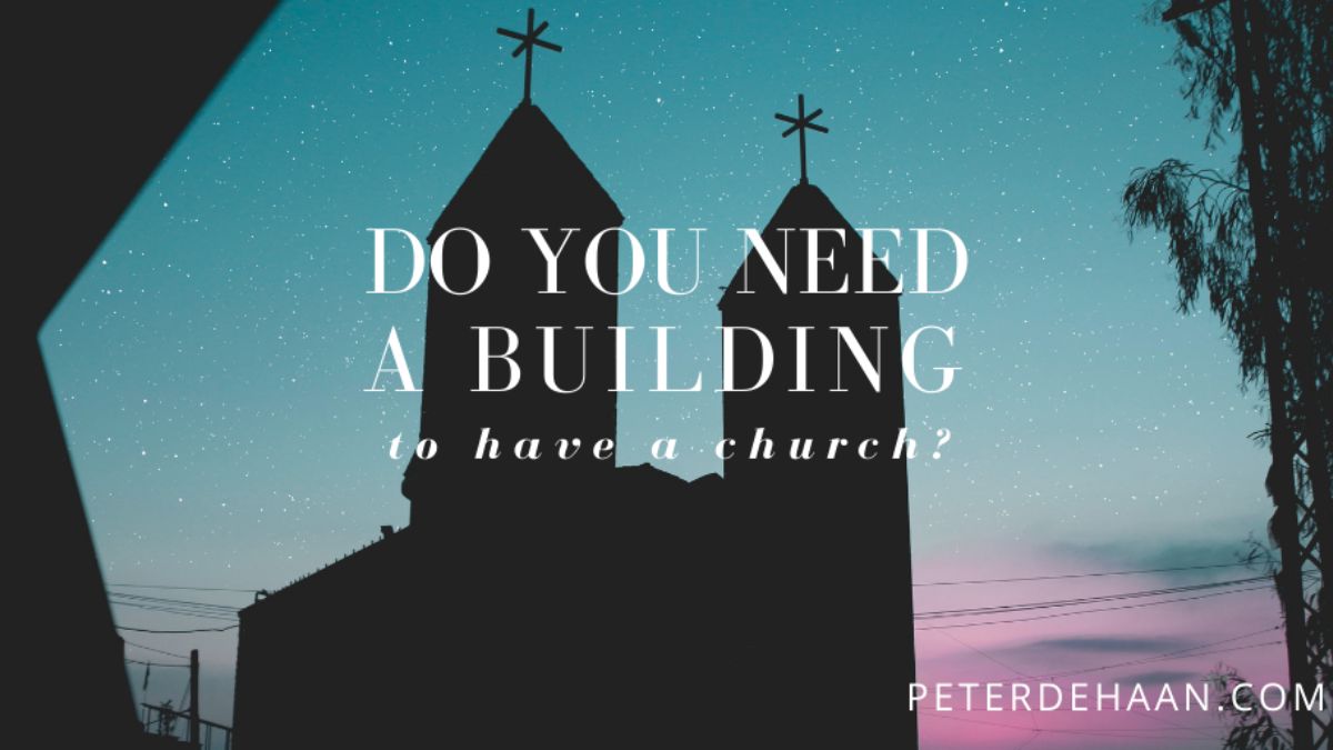 do-we-need-a-church-building-let-s-embrace-a-different-way