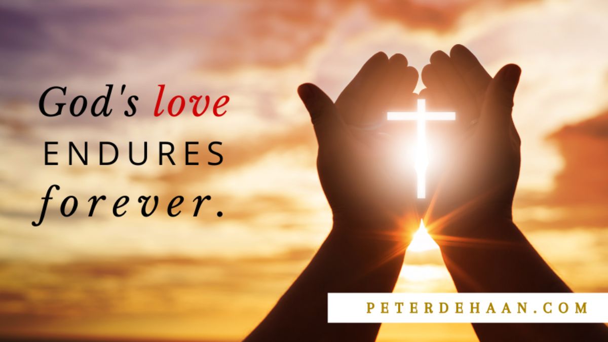 His Love Endures Forever Bible Insights Author Peter DeHaan