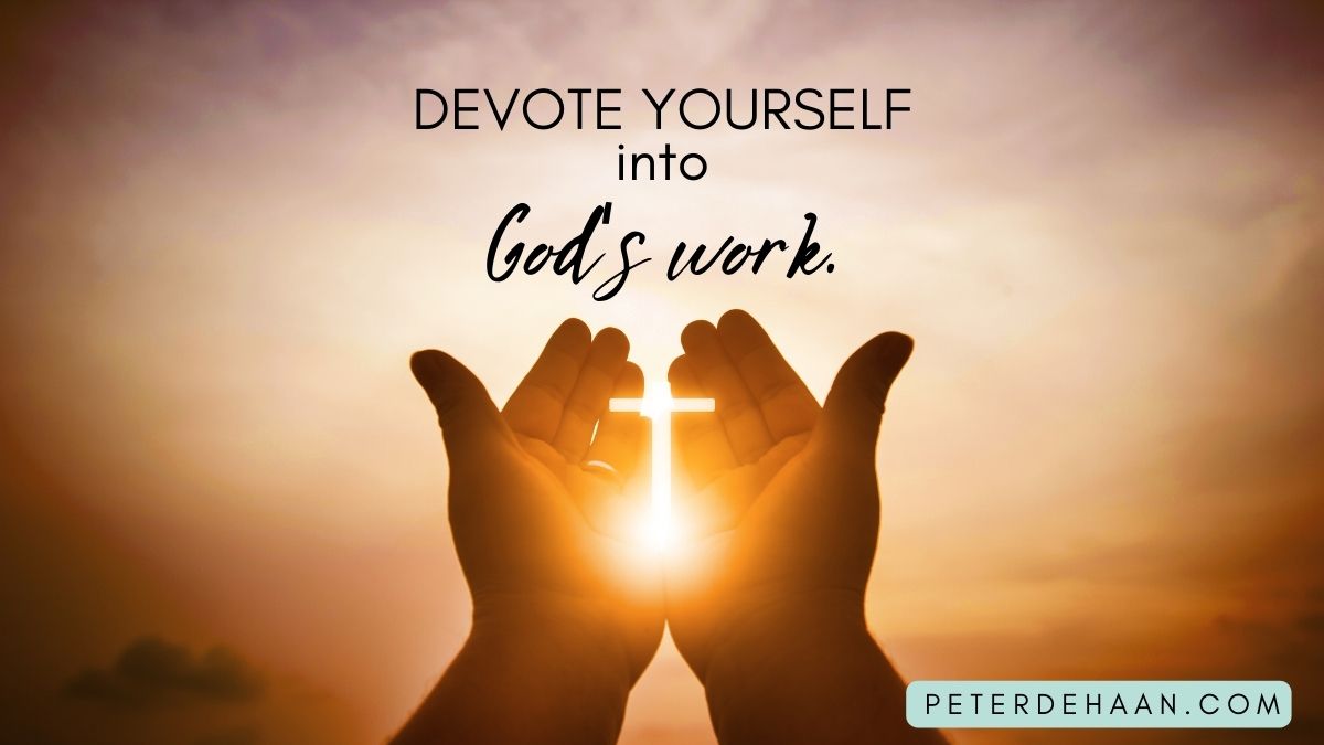 Devote Ourselves to the Work of the Lord?